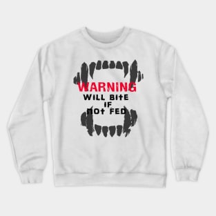 Will bite Crewneck Sweatshirt